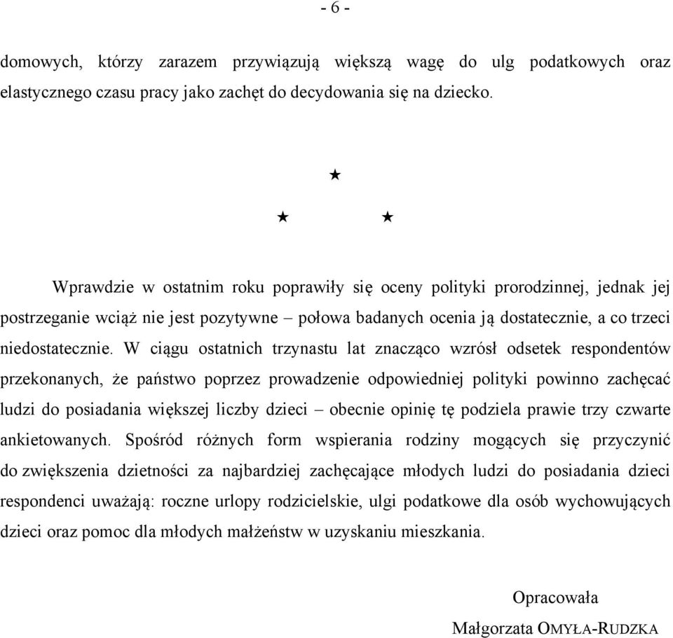 W ciągu ostatnich trzynastu lat znacząco wzrósł odsetek respondentów przekonanych, że państwo poprzez prowadzenie odpowiedniej polityki powinno zachęcać ludzi do posiadania większej liczby dzieci