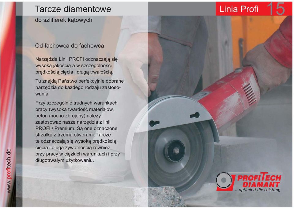 Przy szczególnie trudnych warunkach pracy (wysoka twardość materiałów, beton mocno zbrojony) należy zastosować nasze narzędzia z linii PROFI / Premium.