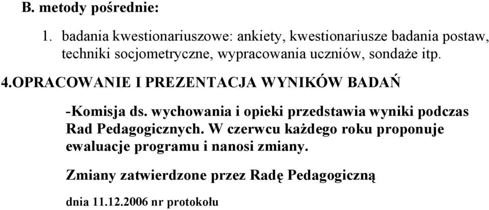 wypracwania uczniów, sndaże itp. 4.OPRACOWANIE I PREZENTACJA WYNIKÓW BADAŃ -Kmisja ds.