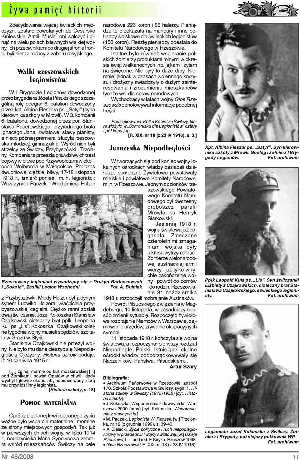 Walki rzeszowskich legionistów W I Brygadzie Legionów dowodzonej przez brygadiera Józefa Pi³sudskiego szczególn¹ rolê odegra³ 6. batalion dowodzony przez kpt. Albina Fleszara ps.
