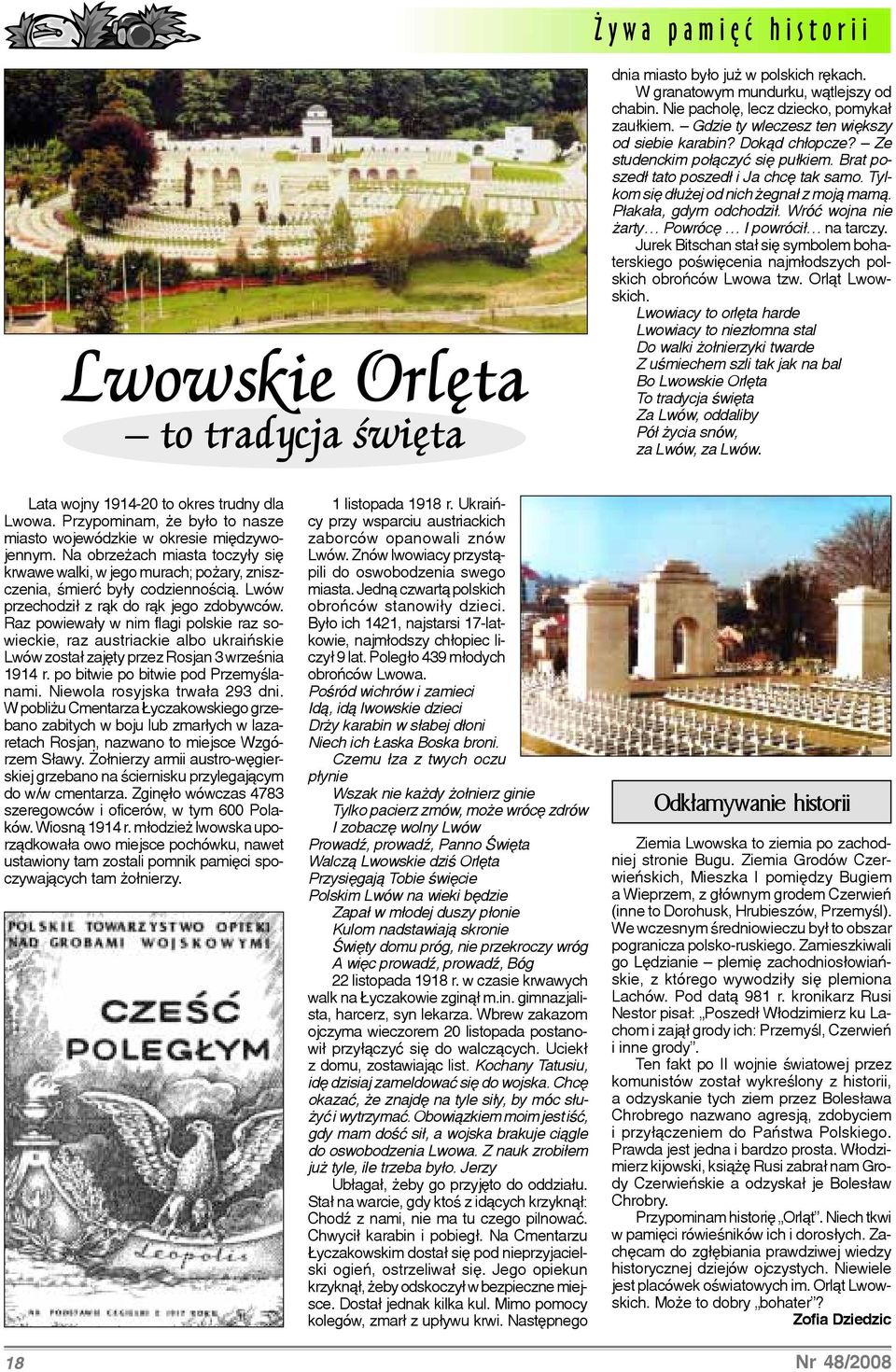 Wróæ wojna nie arty Powrócê I powróci³ na tarczy. Jurek Bitschan sta³ siê symbolem bohaterskiego poœwiêcenia najm³odszych polskich obroñców Lwowa tzw. Orl¹t Lwowskich.