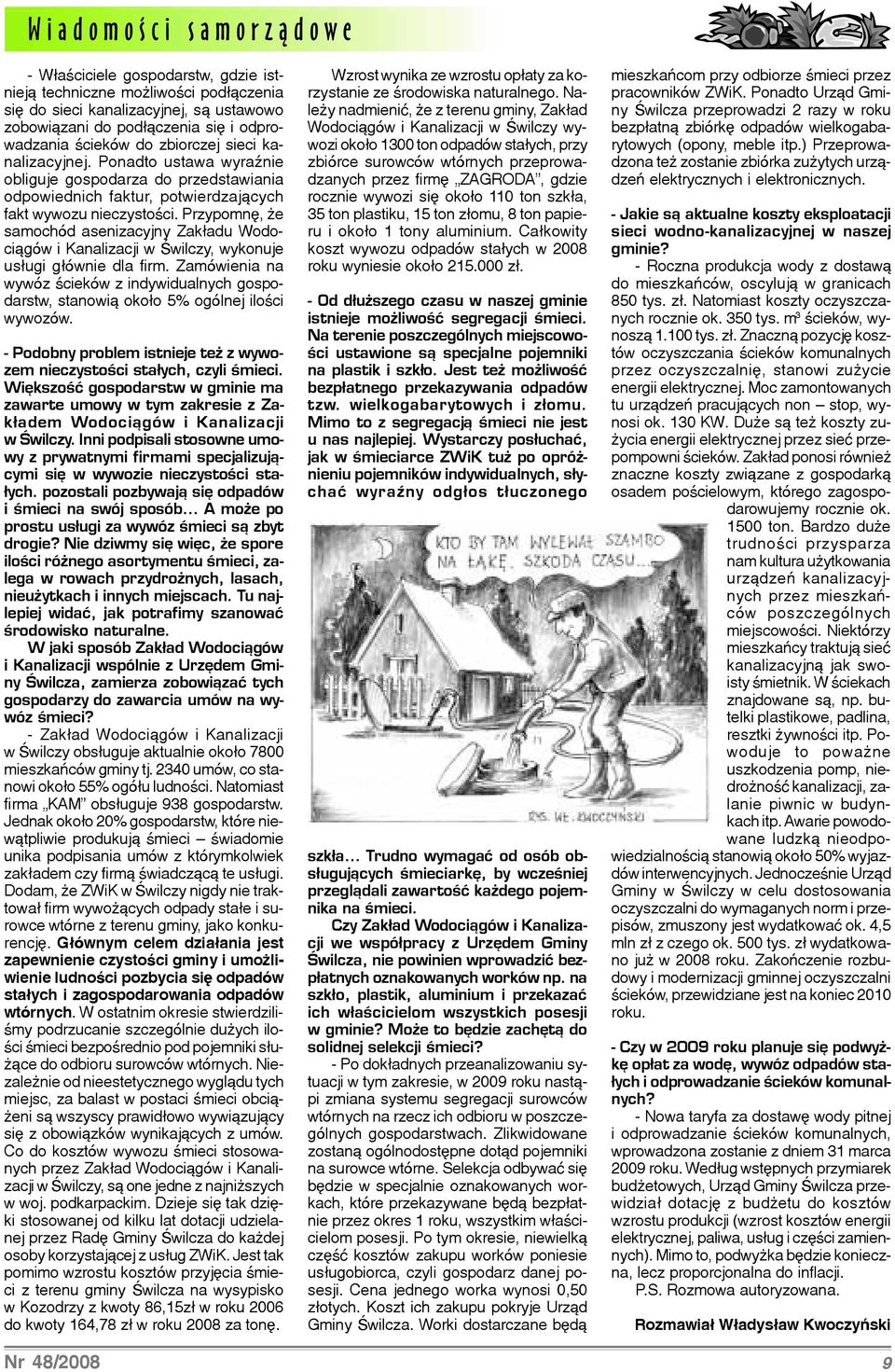 Przypomnê, e samochód asenizacyjny Zak³adu Wodoci¹gów i Kanalizacji w Œwilczy, wykonuje us³ugi g³ównie dla firm.