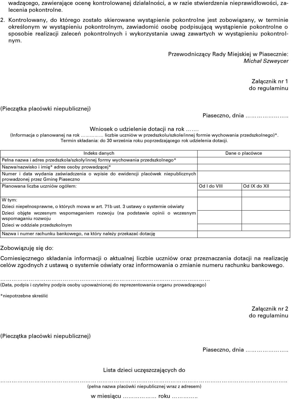 realizacji zaleceń pokontrolnych i wykorzystania uwag zawartych w wystąpieniu pokontrolnym.