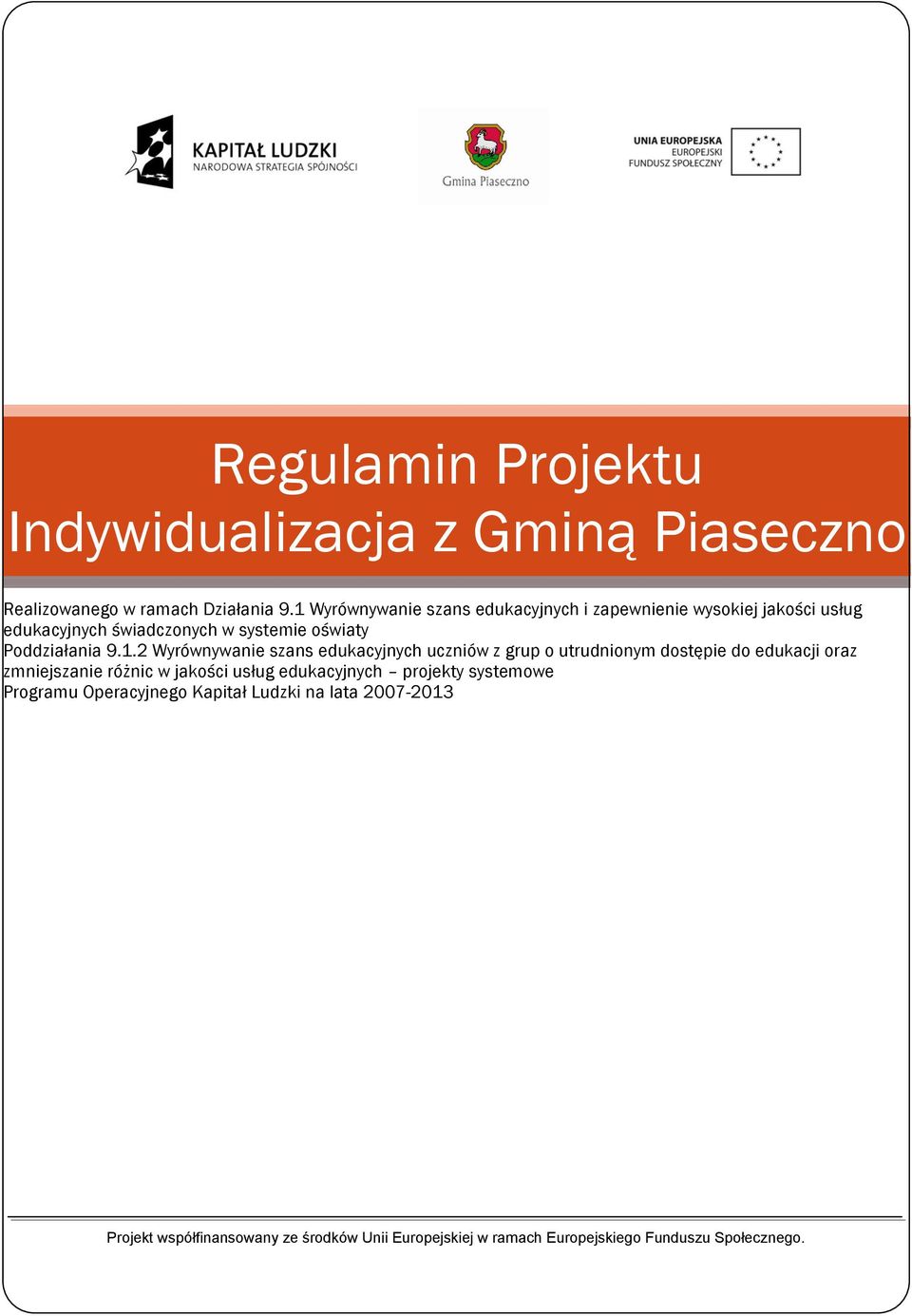 9.1.2 Wyrównywanie szans edukacyjnych uczniów z grup o utrudnionym dostępie do edukacji oraz zmniejszanie różnic w jakości usług