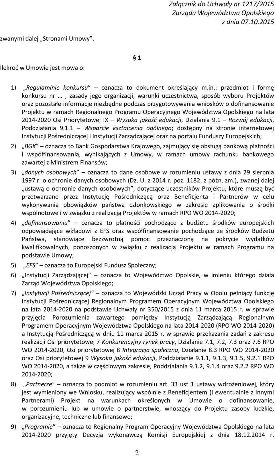 : przedmiot i formę konkursu nr, zasady jego organizacji, warunki uczestnictwa, sposób wyboru Projektów oraz pozostałe informacje niezbędne podczas przygotowywania wniosków o dofinansowanie Projektu