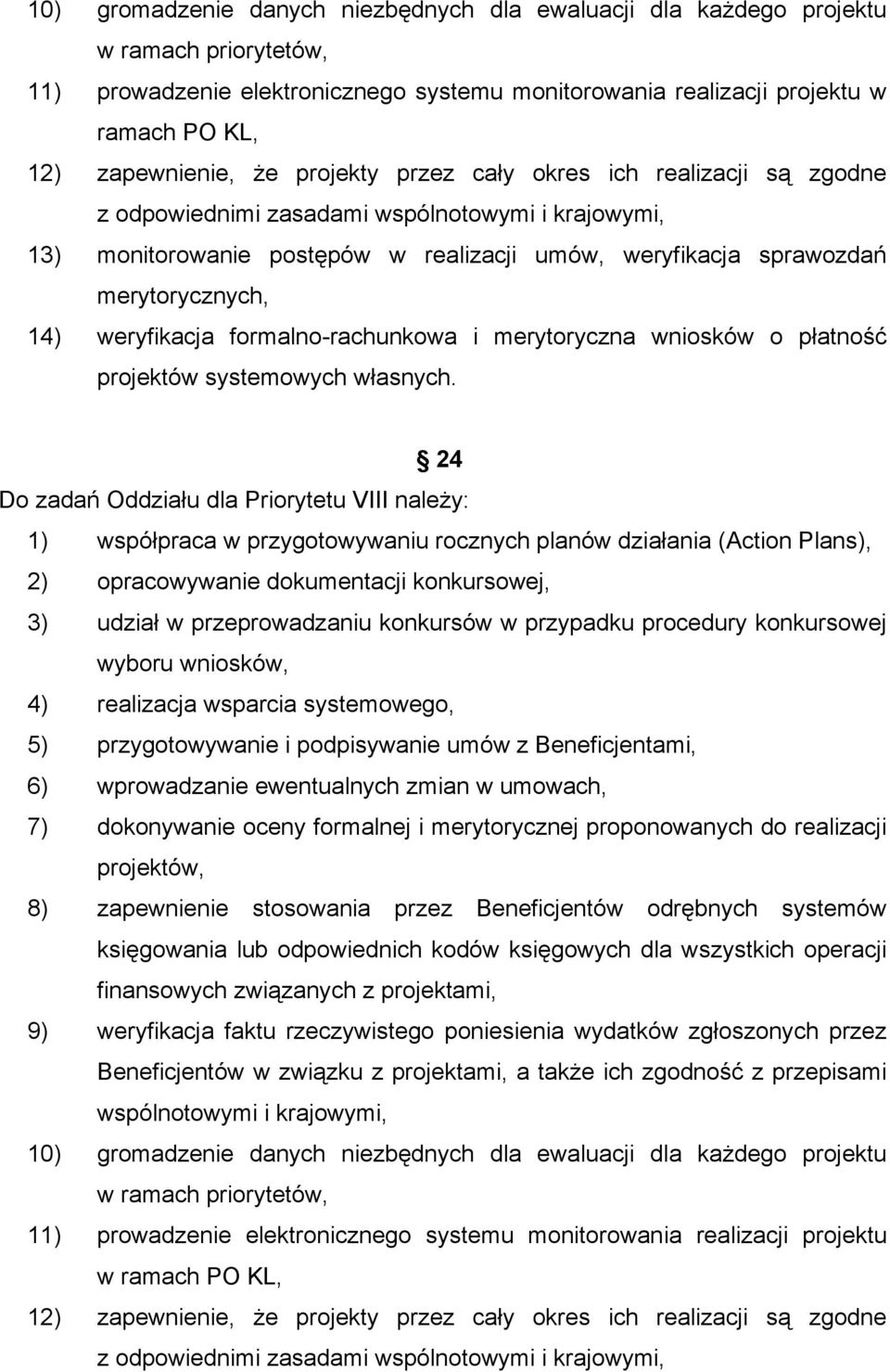 weryfikacja formalno-rachunkowa i merytoryczna wniosków o płatność projektów systemowych własnych.