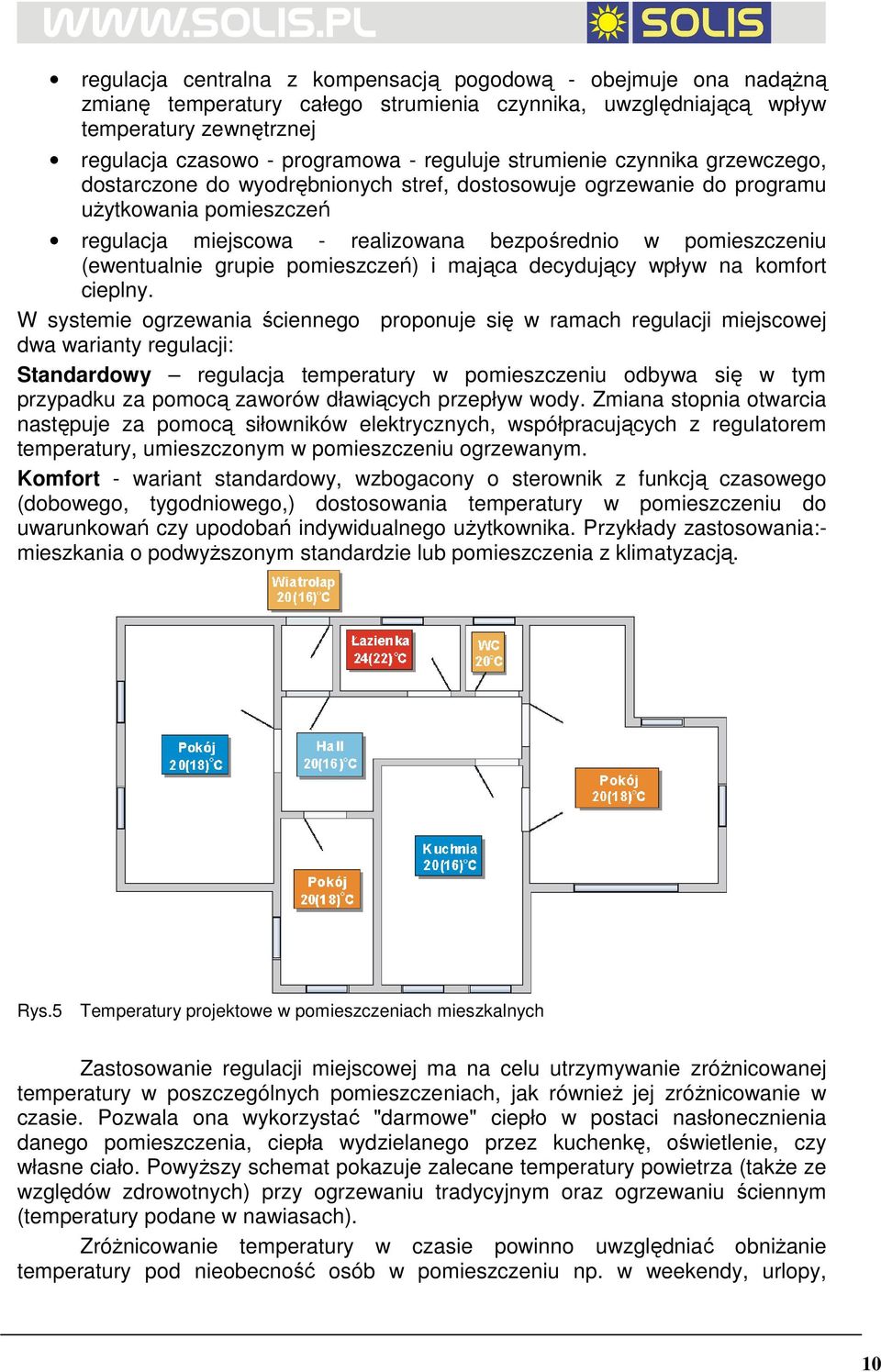 (ewentualnie grupie pomieszczeń) i mająca decydujący wpływ na komfort cieplny.