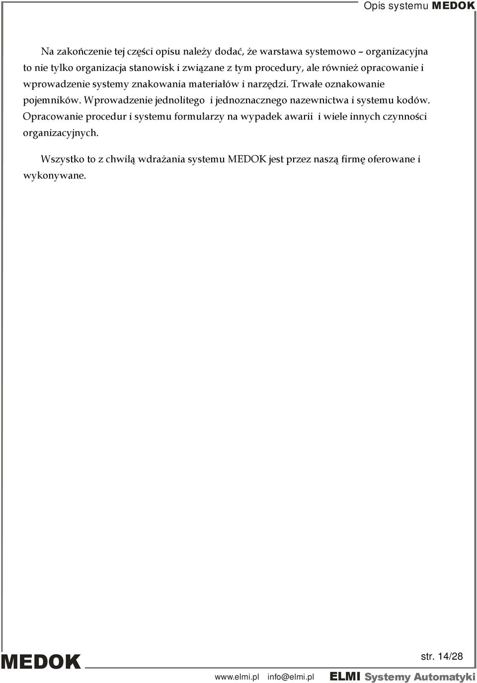 Wprowadzenie jednolitego i jednoznacznego nazewnictwa i systemu kodów.
