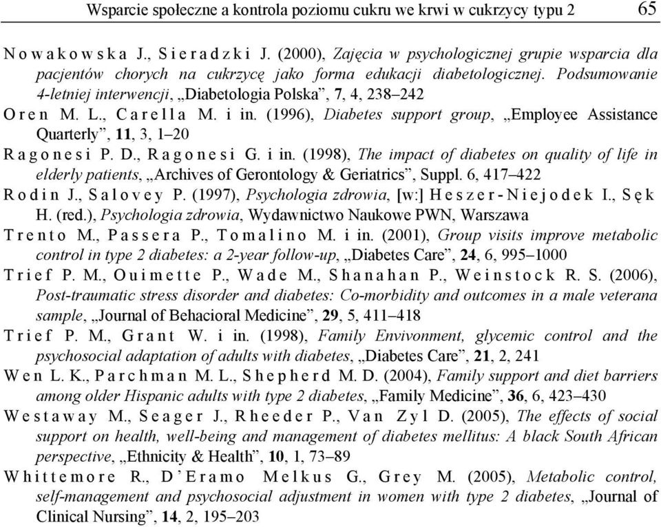 Podsumowanie 4-letniej interwencji, Diabetologia Polska, 7, 4, 238 242 O r e n M. L., C a r e l l a M. i in. (1996), Diabetes support group, Employee Assistance Quarterly, 11, 3, 1 20 Ragonesi P. D., Ragonesi G.