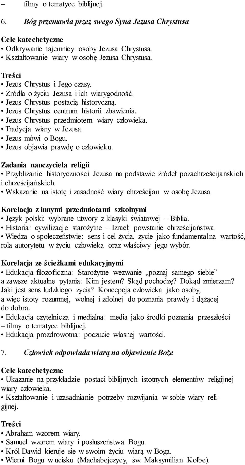 Jezus mówi o Bogu. Jezus objawia prawdę o człowieku. Przybliżanie historyczności Jezusa na podstawie źródeł pozachrześcijańskich i chrześcijańskich.