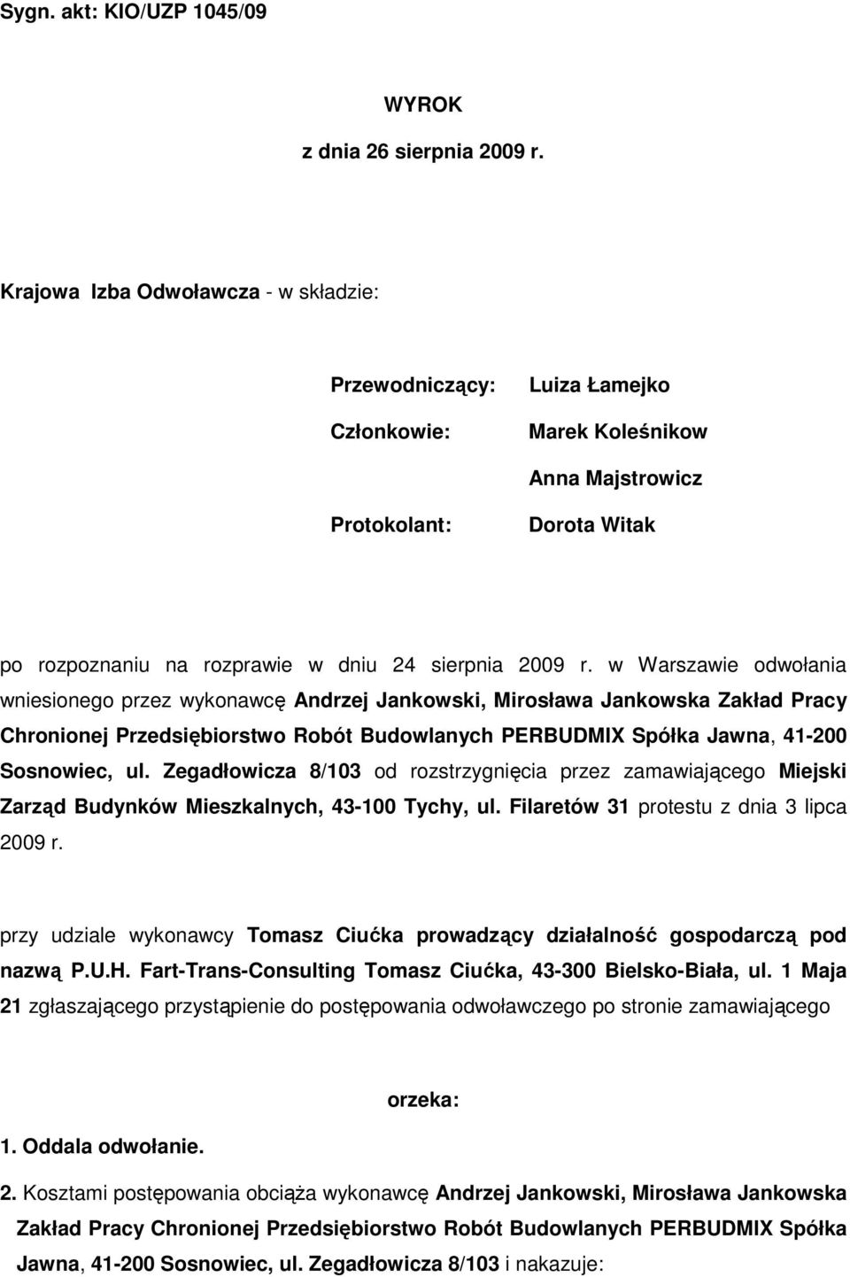 w Warszawie odwołania wniesionego przez wykonawcę Andrzej Jankowski, Mirosława Jankowska Zakład Pracy Chronionej Przedsiębiorstwo Robót Budowlanych PERBUDMIX Spółka Jawna, 41-200 Sosnowiec, ul.