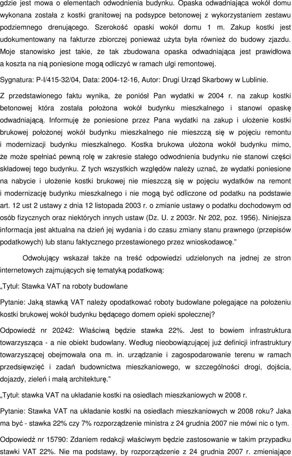 Moje stanowisko jest takie, Ŝe tak zbudowana opaska odwadniająca jest prawidłowa a koszta na nią poniesione mogą odliczyć w ramach ulgi remontowej.