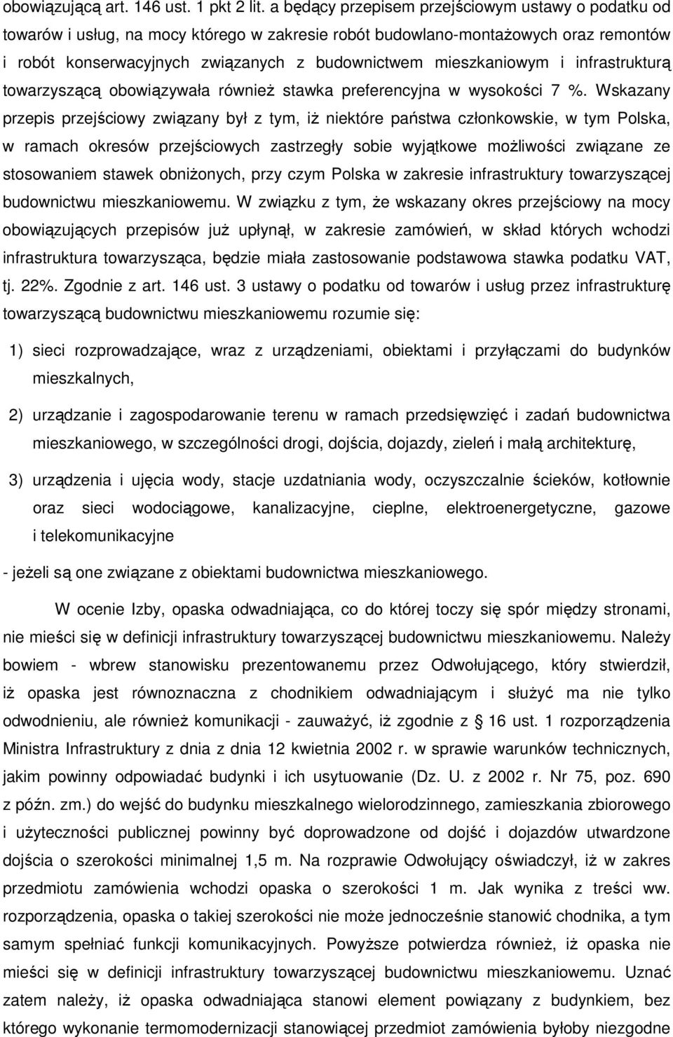 mieszkaniowym i infrastrukturą towarzyszącą obowiązywała równieŝ stawka preferencyjna w wysokości 7 %.