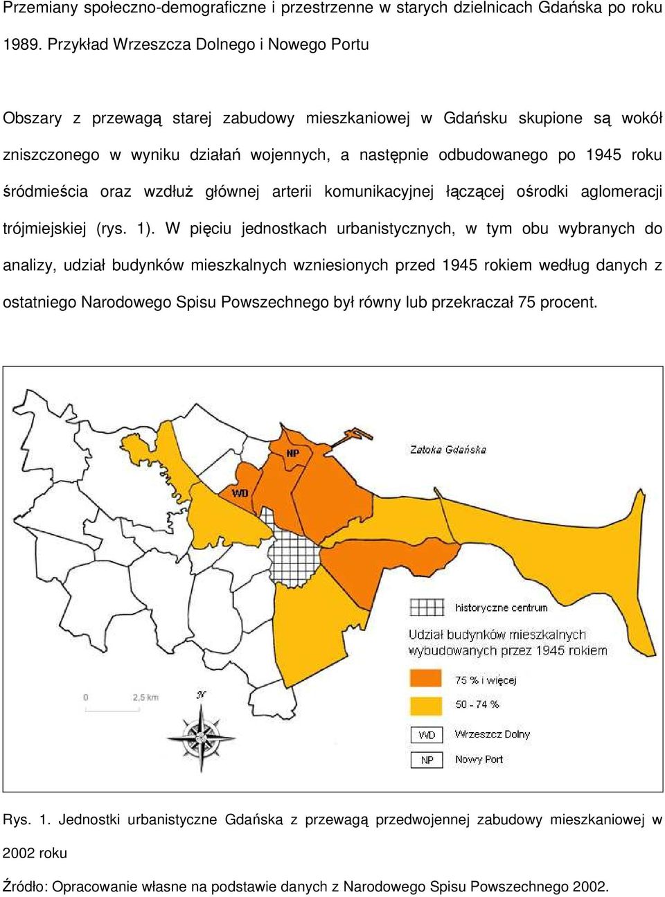 śródmieścia oraz wzdłuż głównej arterii komunikacyjnej łączącej ośrodki aglomeracji trójmiejskiej (rys. 1).