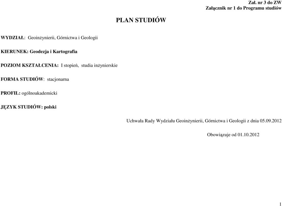 studia inżynierskie FORMA STUDIÓW: stacjnarna PROFIL: gólnakademicki JĘZYK STUDIÓW: