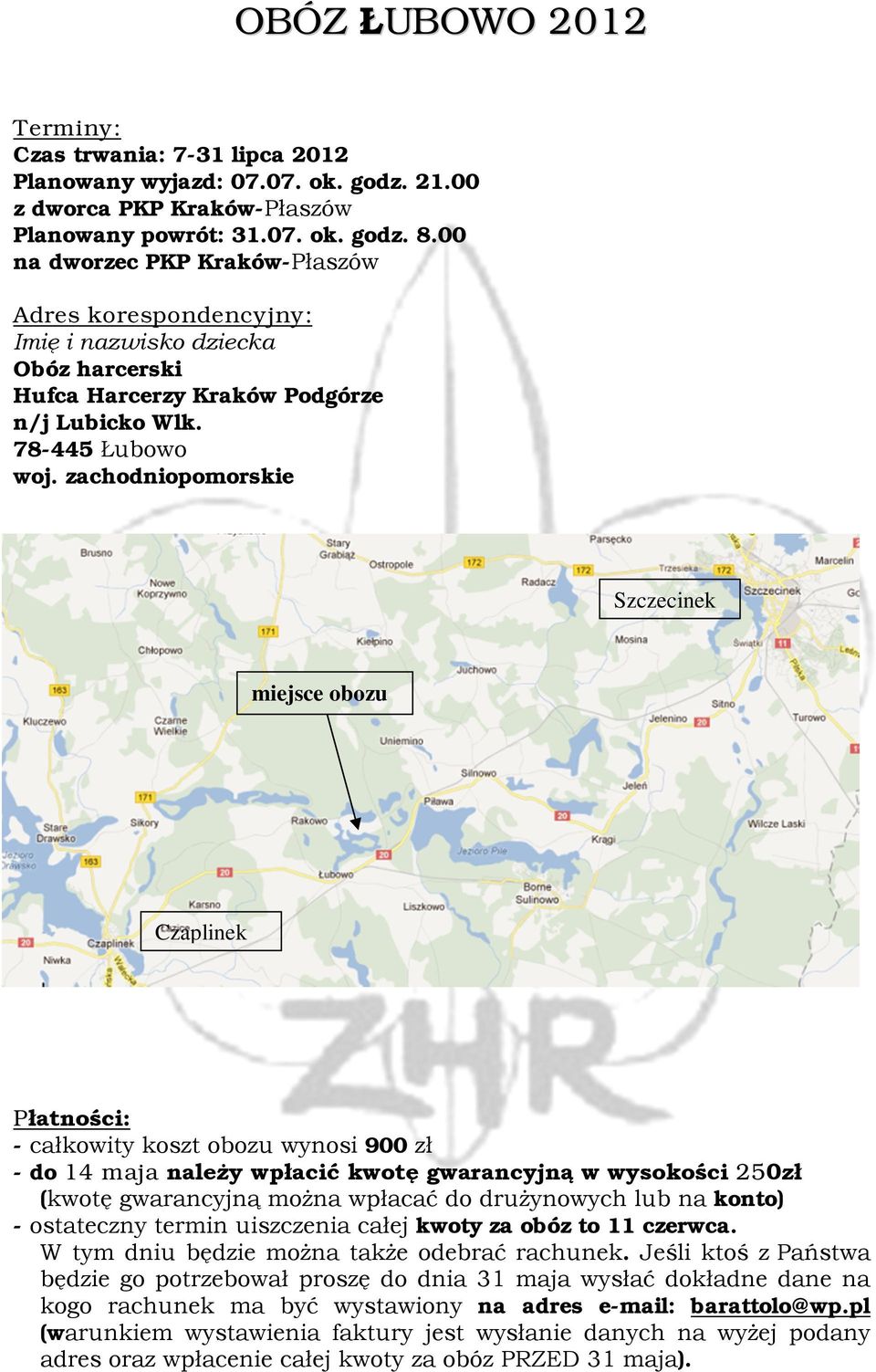 zachodniopomorskie Szczecinek miejsce obozu Czaplinek Płatności: - całkowity koszt obozu wynosi 900 zł - do 14 maja należy wpłacić kwotę gwarancyjną w wysokości 250zł (kwotę gwarancyjną można wpłacać