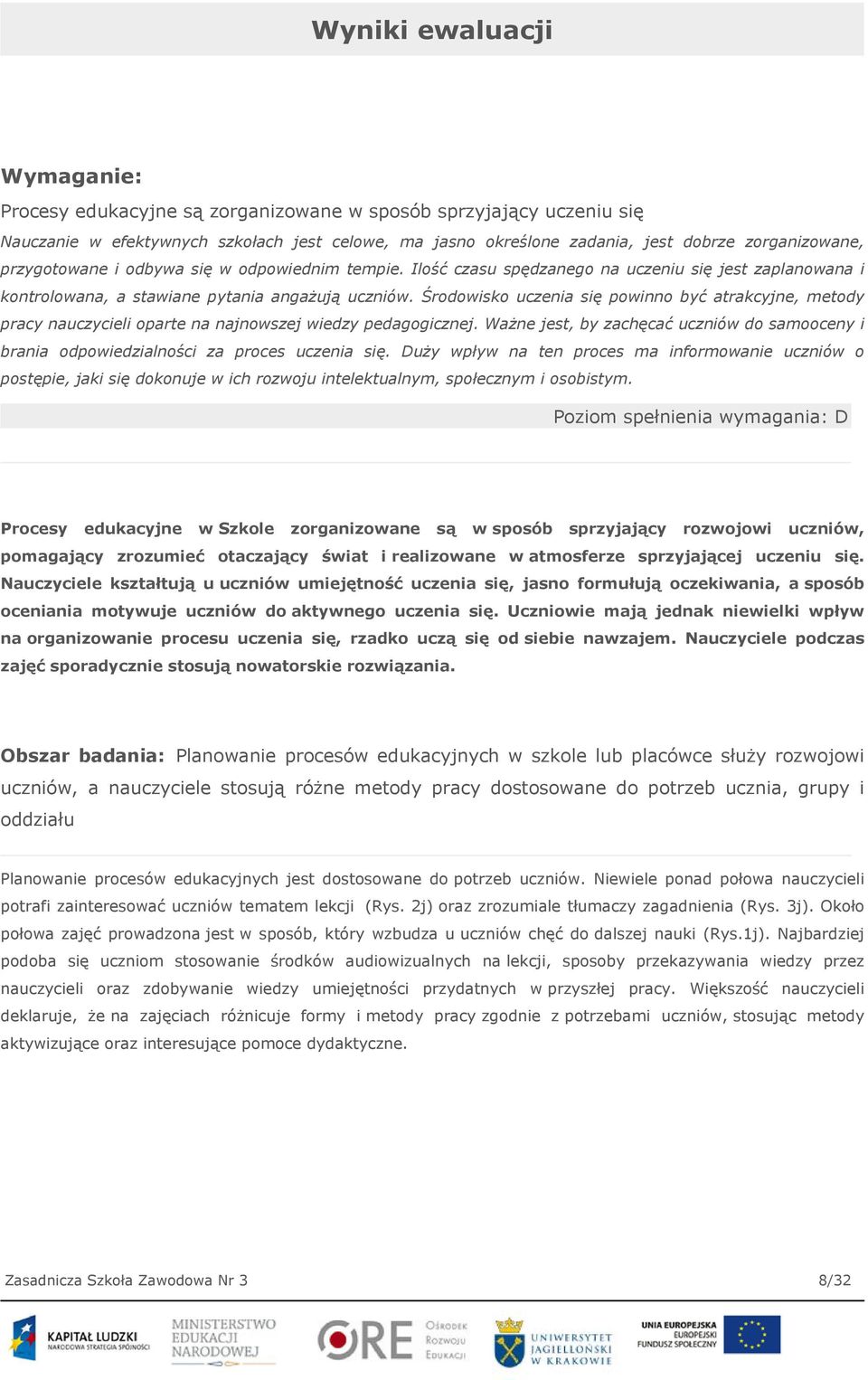 Środowisko uczenia się powinno być atrakcyjne, metody pracy nauczycieli oparte na najnowszej wiedzy pedagogicznej.