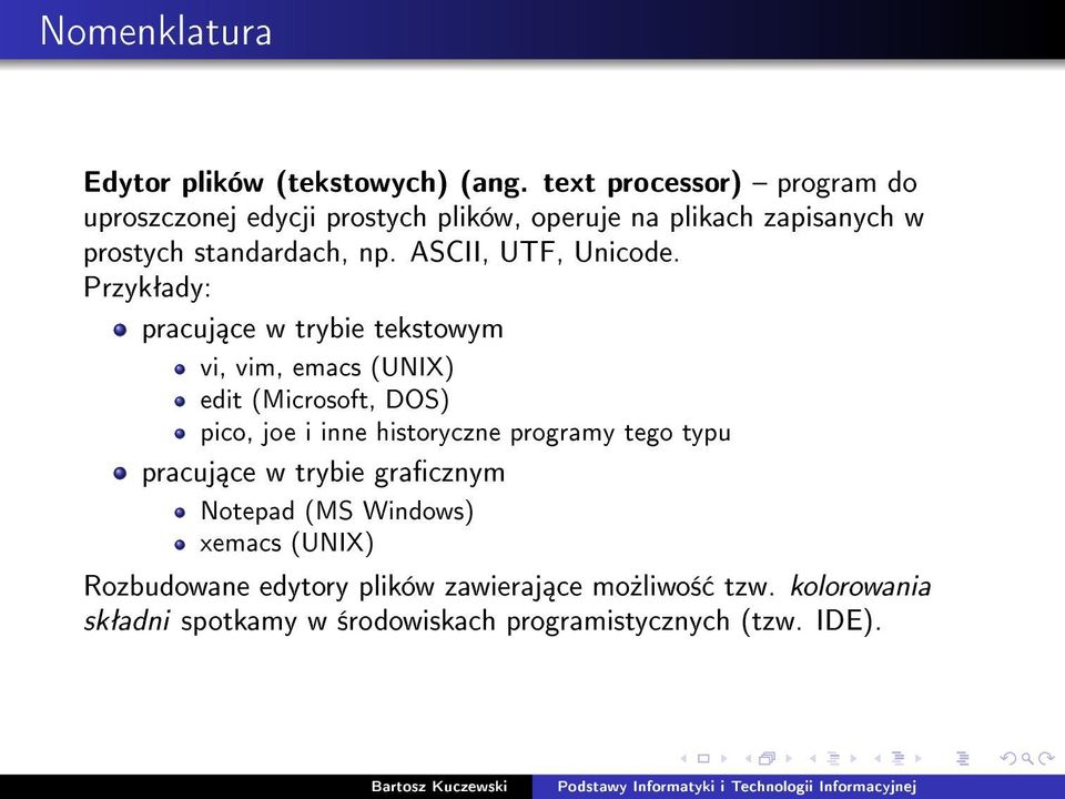 ASCII, UTF, Unicode.