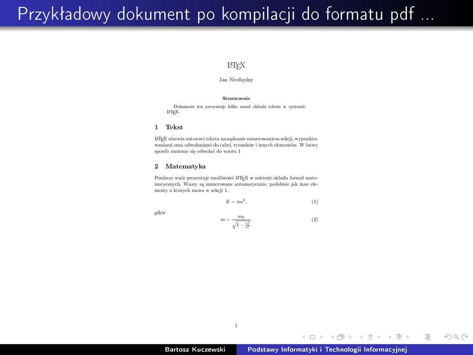 1 Tekst LATEX ułatwia autorowi tekstu zarządzanie numerowaniem sekcji, wypunktowaniami oraz odwołaniami do tabel, rysunków i innych elementów.