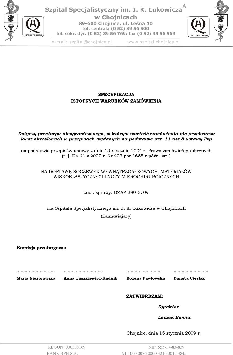 pl SPECYFIKACJA ISTOTNYCH WARUNKÓW ZAMÓWIENIA Dotyczy przetargu nieograniczonego, w którym wartość zamówienia nie przekracza kwot określonych w przepisach wydanych na podstawie art.
