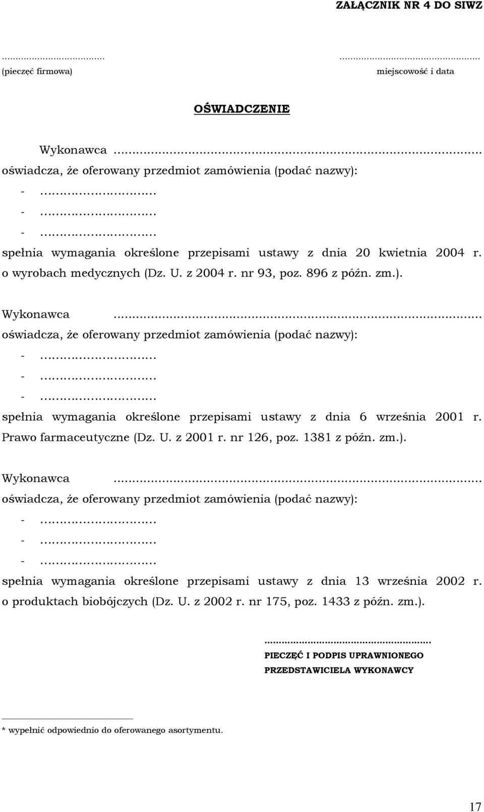 896 z późn. zm.). Wykonawca... oświadcza, że oferowany przedmiot zamówienia (podać nazwy): - - - spełnia wymagania określone przepisami ustawy z dnia 6 września 2001 r. Prawo farmaceutyczne (Dz. U.