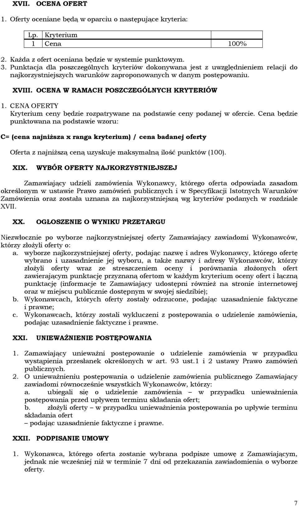 CENA OFERTY Kryterium ceny będzie rozpatrywane na podstawie ceny podanej w ofercie.