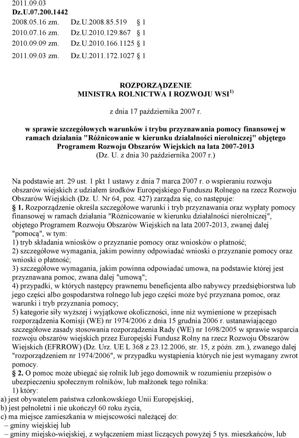 w sprawie szczegółowych warunków i trybu przyznawania pomocy finansowej w ramach działania "Różnicowanie w kierunku działalności nierolniczej" objętego Programem Rozwoju Obszarów Wiejskich na lata