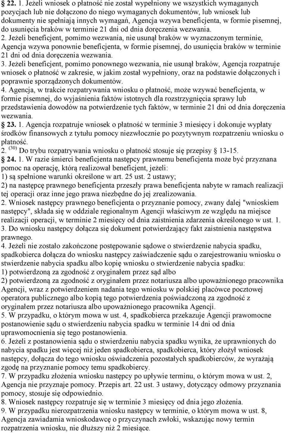wzywa beneficjenta, w formie pisemnej, do usunięcia braków w terminie 21
