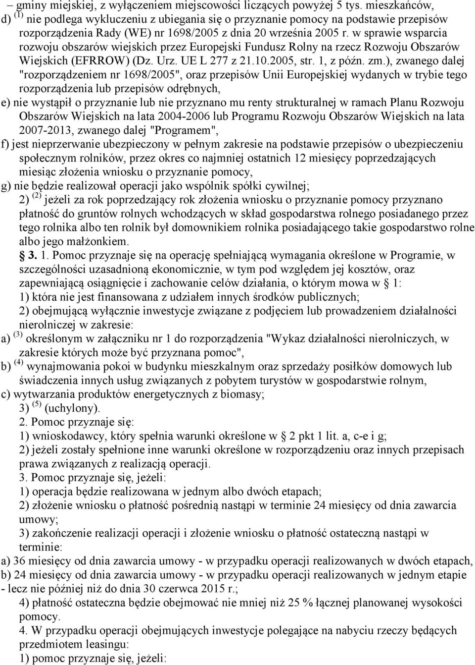 w sprawie wsparcia rozwoju obszarów wiejskich przez Europejski Fundusz Rolny na rzecz Rozwoju Obszarów Wiejskich (EFRROW) (Dz. Urz. UE L 277 z 21.10.2005, str. 1, z późn. zm.