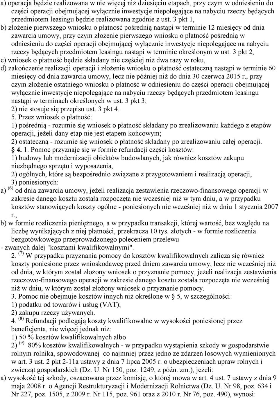 3 pkt 1, b) złożenie pierwszego wniosku o płatność pośrednią nastąpi w terminie 12 miesięcy od dnia zawarcia umowy, przy czym złożenie pierwszego wniosku o płatność pośrednią w odniesieniu do części