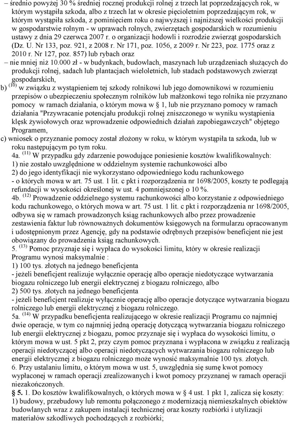 o organizacji hodowli i rozrodzie zwierząt gospodarskich (Dz. U. Nr 133, poz. 921, z 2008 r. Nr 171, poz. 1056, z 2009 r. Nr 223, poz. 1775 oraz z 2010 r. Nr 127, poz.