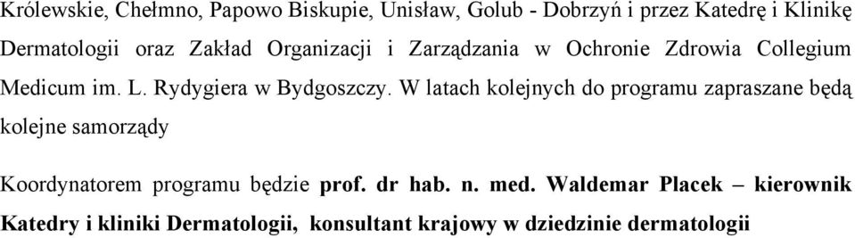 W latach kolejnych do programu zapraszane będą kolejne samorządy Koordynatorem programu będzie prof.