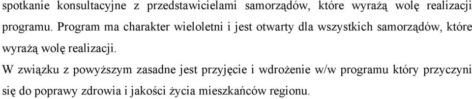 Program ma charakter wieloletni i jest otwarty dla wszystkich samorządów, które