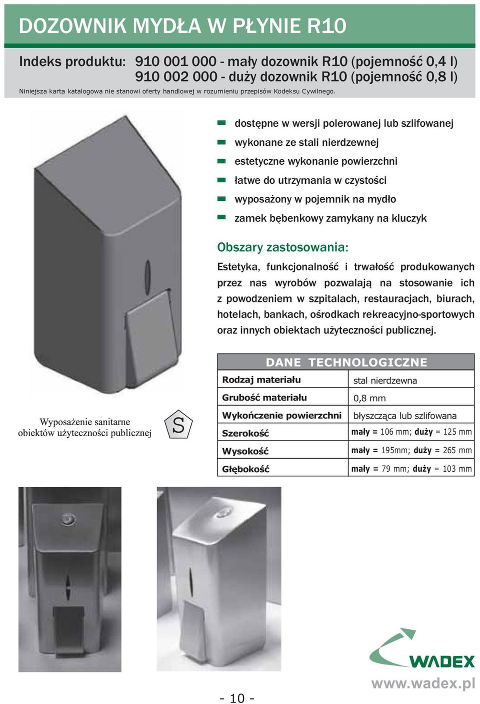 produkowanych przez nas wyrobów pozwalają na stosowanie ich z powodzeniem w szpitalach, restauracjach, biurach, hotelach, bankach, ośrodkach rekreacyjno-sportowych oraz innych obiektach użyteczności