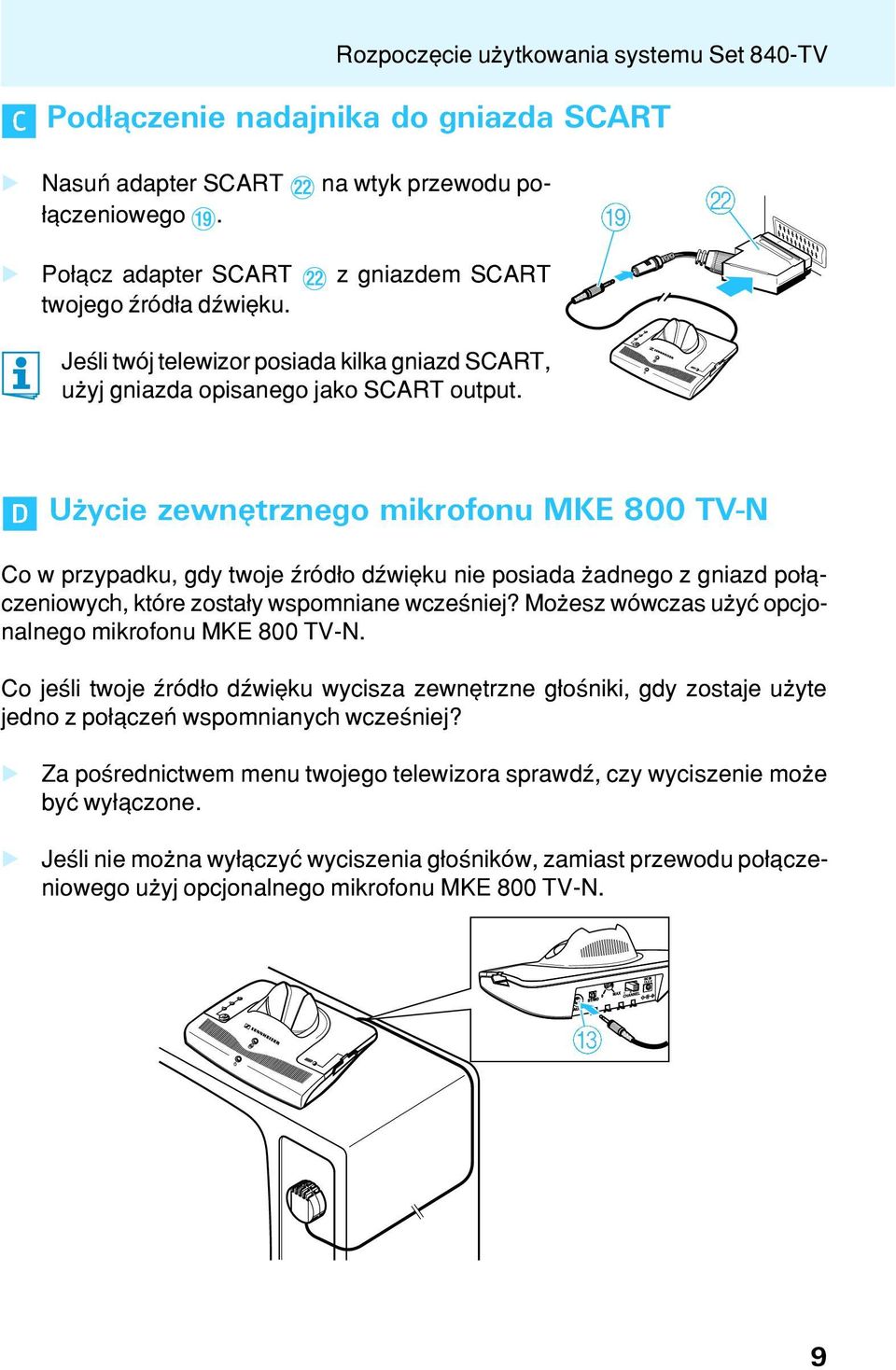 U ycie zewnêtrznego mikrofonu MKE 800 TV-N Co w przypadku, gdy twoje Ÿród³o dÿwiêku nie posiada adnego z gniazd po³¹czeniowych, które zosta³y wspomniane wczeœniej?