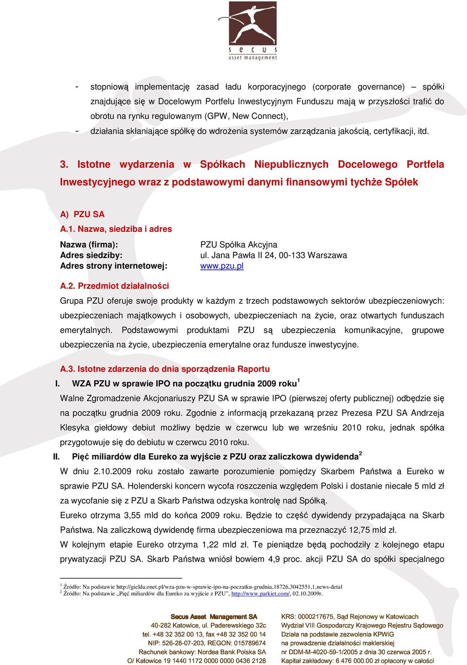 Istotne wydarzenia w Spółkach Niepublicznych Docelowego Portfela Inwestycyjnego wraz z podstawowymi danymi finansowymi tychże Spółek A) PZU SA A.1.