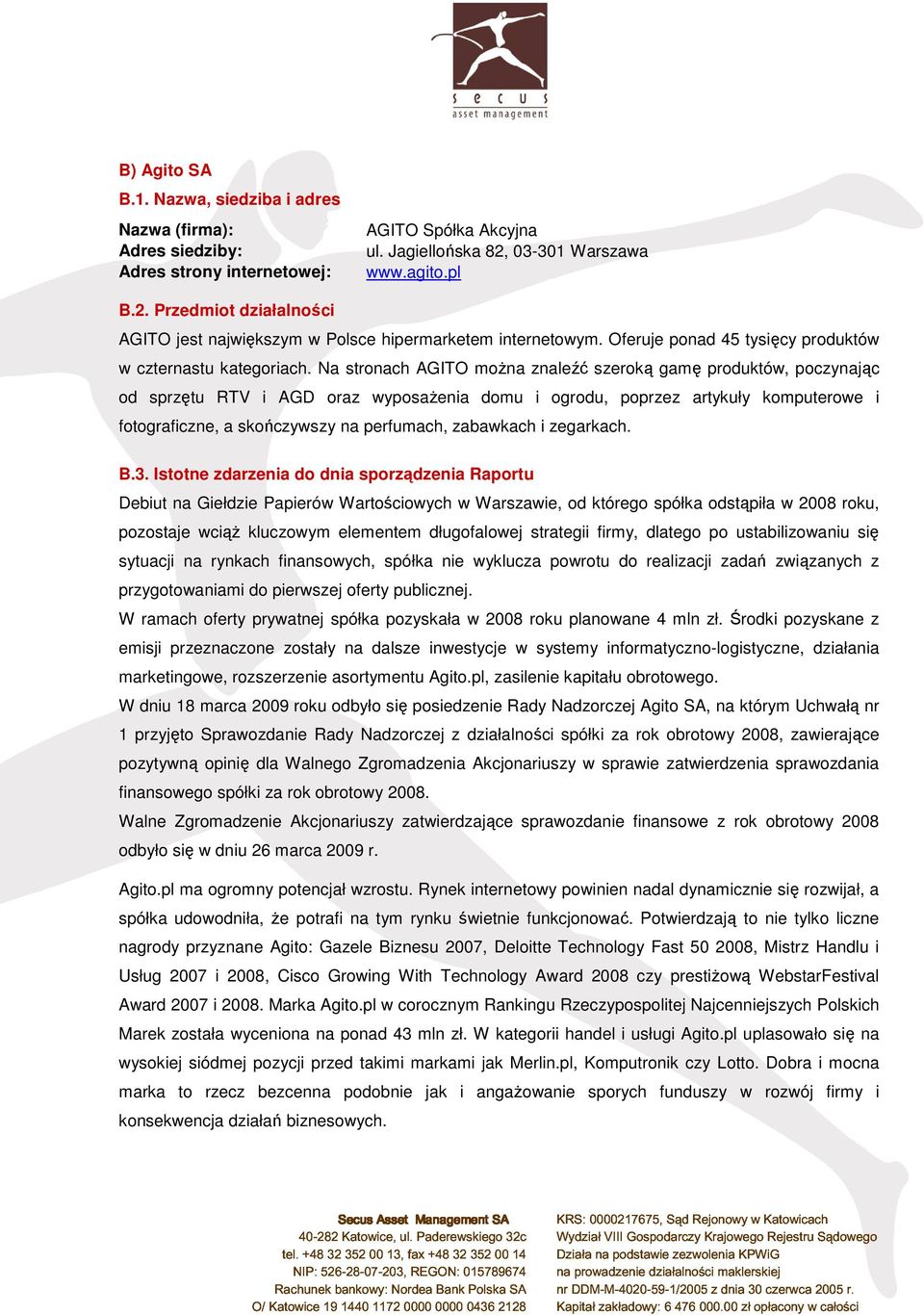 Na stronach AGITO można znaleźć szeroką gamę produktów, poczynając od sprzętu RTV i AGD oraz wyposażenia domu i ogrodu, poprzez artykuły komputerowe i fotograficzne, a skończywszy na perfumach,