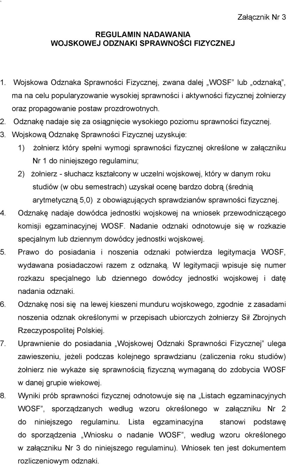 Odznakę nadaje się za osiągnięcie wysokiego poziomu sprawności fizycznej. 3.