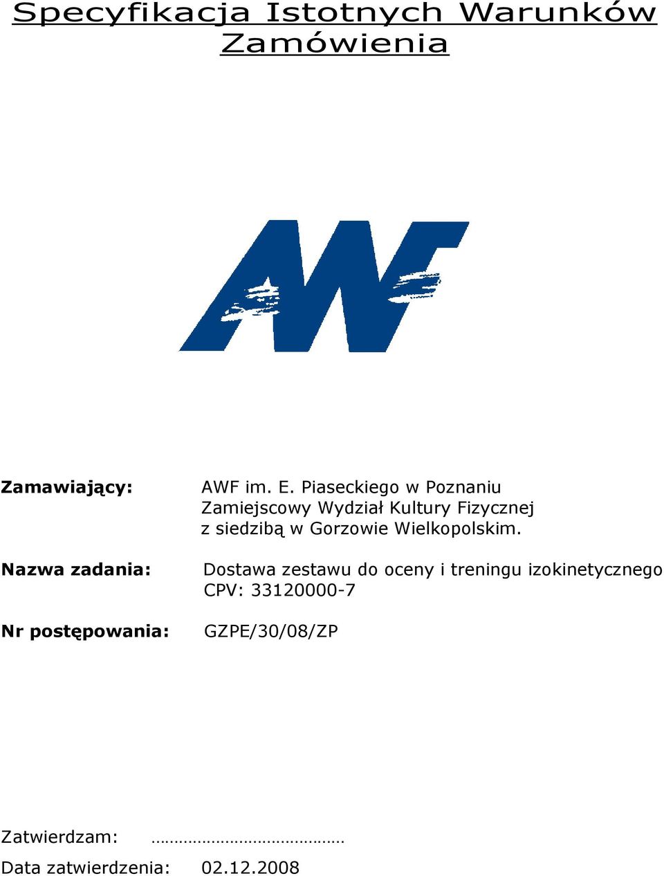 Piaseckiego w Poznaniu Zamiejscowy Wydział Kultury Fizycznej z siedzibą w