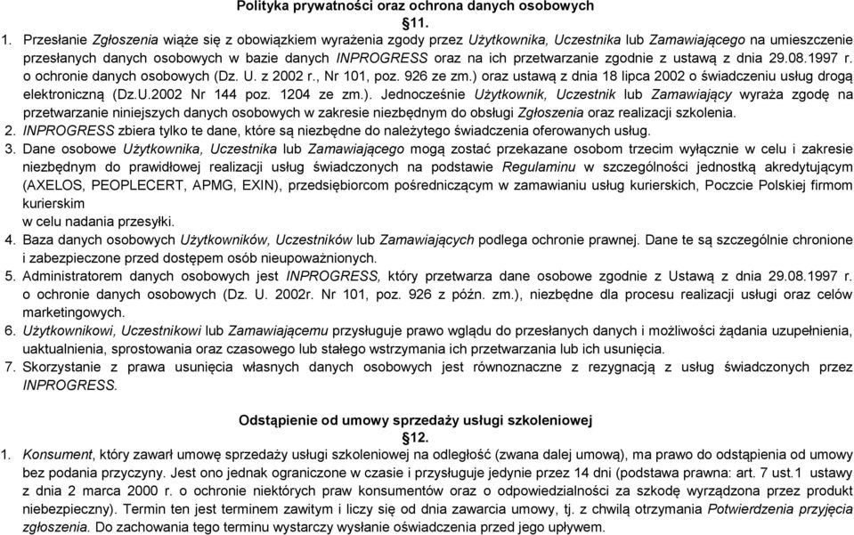 przetwarzanie zgodnie z ustawą z dnia 29.08.1997 r. o ochronie danych osobowych (Dz. U. z 2002 r., Nr 101, poz. 926 ze zm.