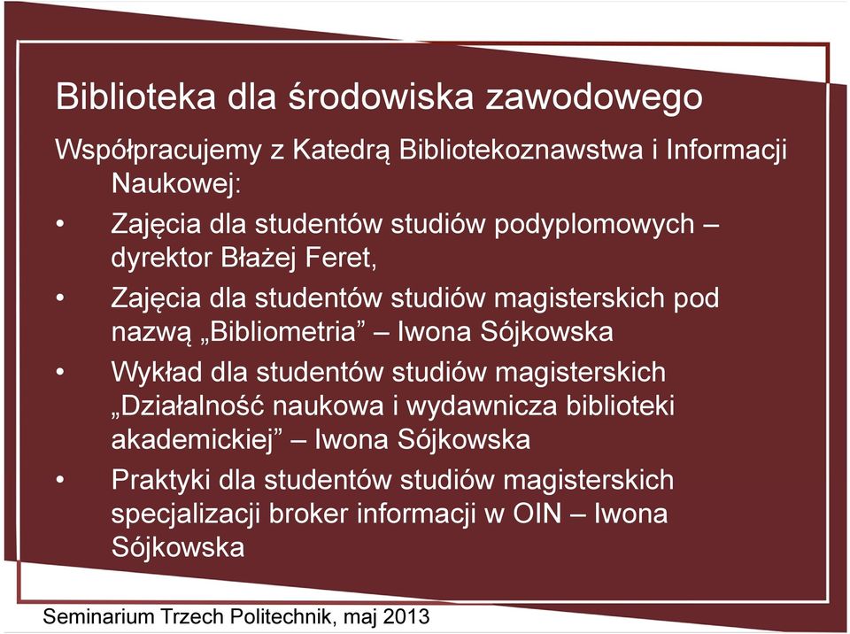 Bibliometria Iwona Sójkowska Wykład dla studentów studiów magisterskich Działalność naukowa i wydawnicza biblioteki
