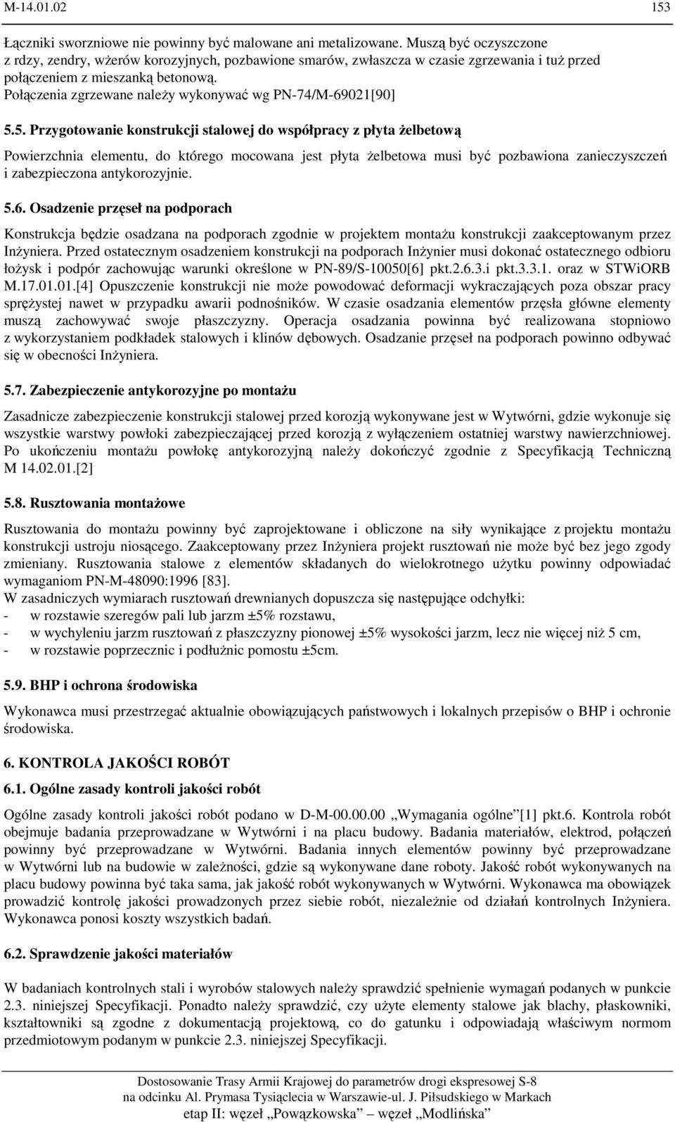 Połączenia zgrzewane należy wykonywać wg PN-74/M-69021[90] 5.
