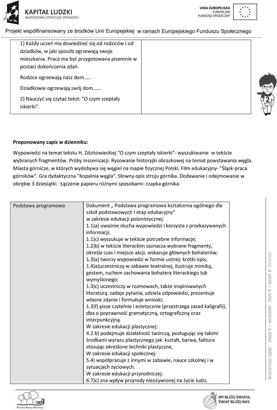 Proponowany zapis w dzienniku: Wypowiedzi na temat tekstu H. Zdzitowieckiej "O czym szeptały iskierki"- wyszukiwanie w tekście wybranych fragmentów. Próby inscenizacji.