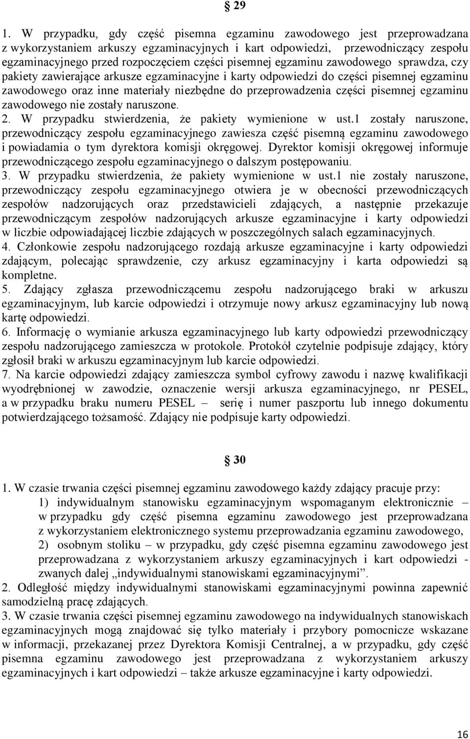 części pisemnej egzaminu zawodowego nie zostały naruszone. 2. W przypadku stwierdzenia, że pakiety wymienione w ust.