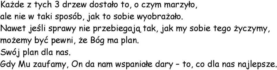 Nawet jeśli sprawy nie przebiegają tak, jak my sobie tego życzymy,