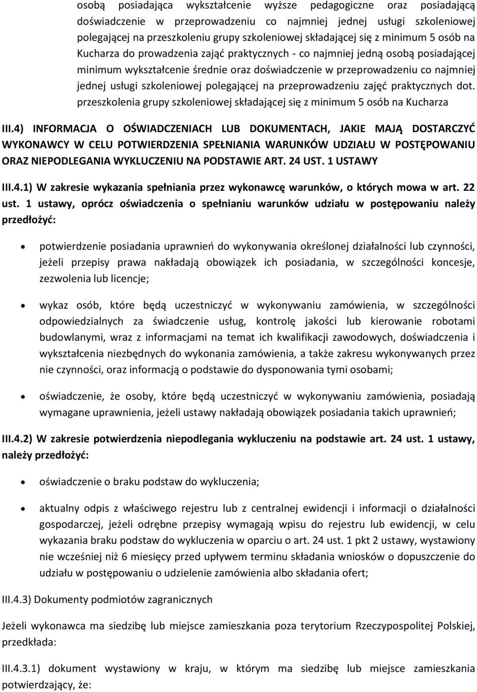 szkoleniowej polegającej na przeprowadzeniu zajęć praktycznych dot. przeszkolenia grupy szkoleniowej składającej się z minimum 5 osób na Kucharza III.