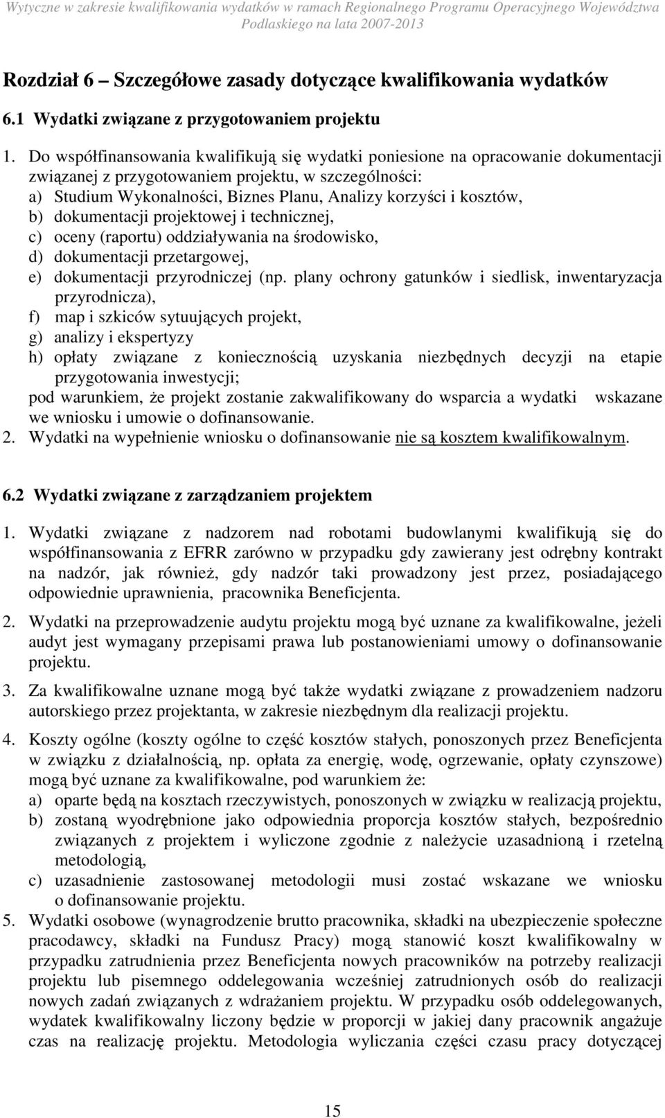 kosztów, b) dokumentacji projektowej i technicznej, c) oceny (raportu) oddziaływania na środowisko, d) dokumentacji przetargowej, e) dokumentacji przyrodniczej (np.