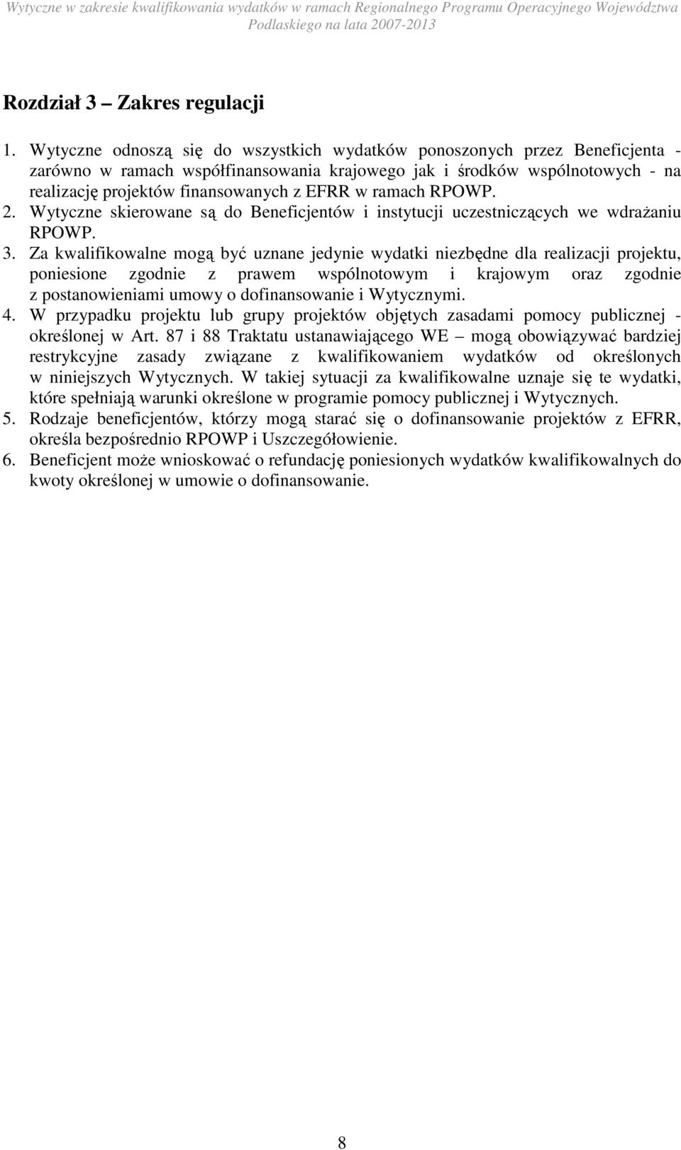 ramach RPOWP. 2. Wytyczne skierowane są do Beneficjentów i instytucji uczestniczących we wdraŝaniu RPOWP. 3.