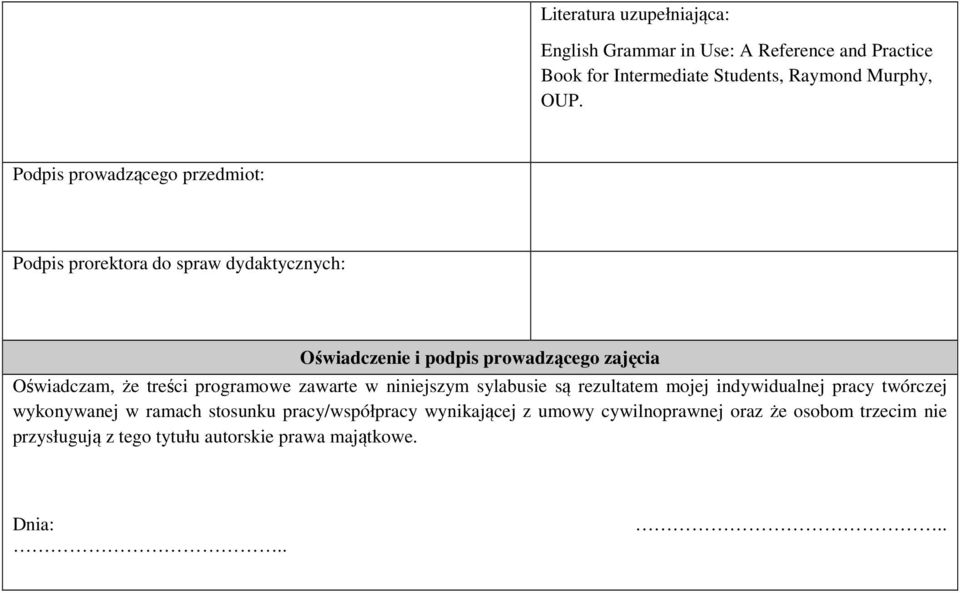 treści programowe zawarte w niniejszym sylabusie są rezultatem mojej indywidualnej pracy twórczej wykonywanej w ramach stosunku