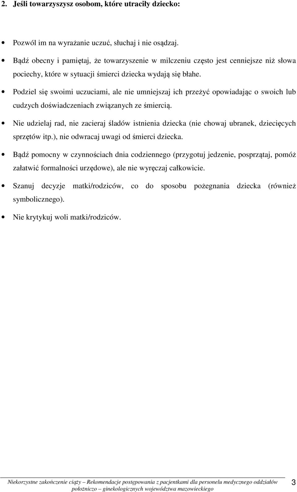 Podziel się swoimi uczuciami, ale nie umniejszaj ich przeżyć opowiadając o swoich lub cudzych doświadczeniach związanych ze śmiercią.
